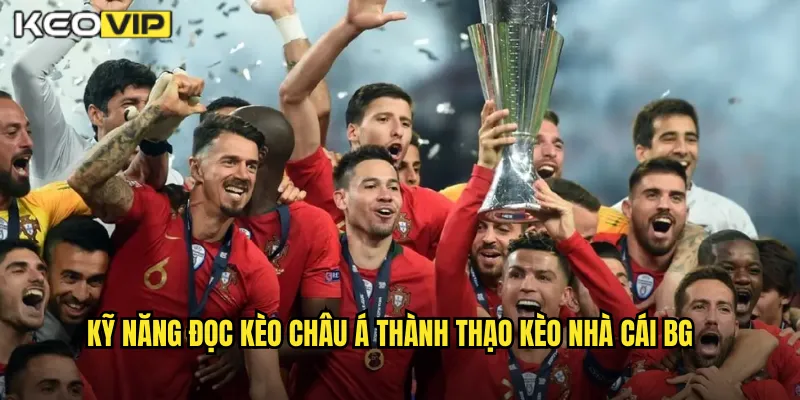 Kỹ năng đọc kèo châu Á thành thạo kèo nhà cái bg