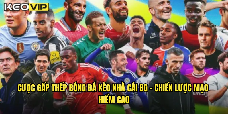 Cược Gấp Thếp Bóng Đá Kèo Nhà Cái BG - Phương Pháp Martingale Trong Cá Cược 1 Cược gấp thếp bóng đá kèo nhà cái bg - Chiến Lược Mạo Hiểm Cao