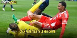 Cách phân tích tỷ lệ kèo chuẩn