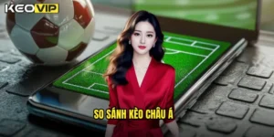 so sánh kèo châu Á