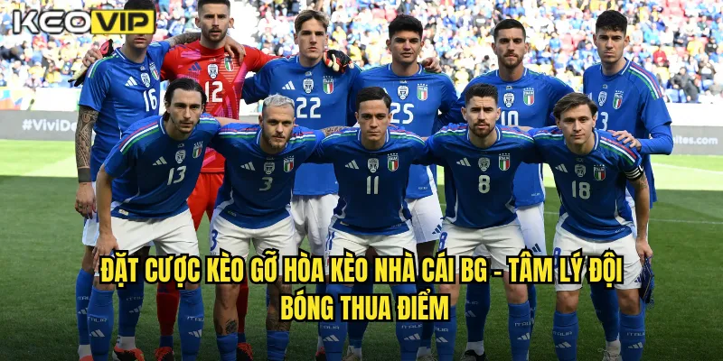 Đặt Cược Kèo Gỡ Hòa Kèo Nhà Cái BG - Cơ Hội Từ Đội Thua Muốn Cầm Hòa 1 Đặt cược kèo gỡ hòa kèo nhà cái bg - Tâm Lý Đội Bóng Thua Điểm