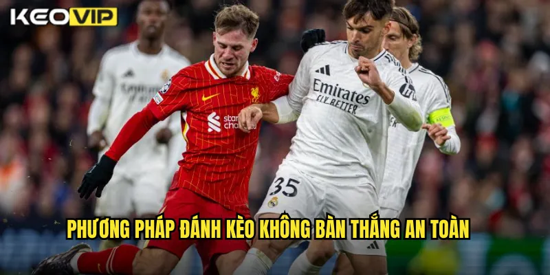 Phương Pháp Đánh Kèo Không Bàn Thắng An Toàn