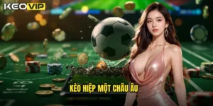 kèo hiệp một châu âu
