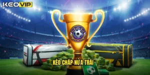 kèo chấp nửa trái