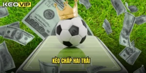 kèo chấp hai trái